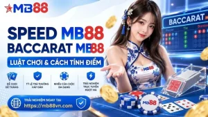 Speed Baccarat MB88 – Luật Chơi & Cách Tính Điểm